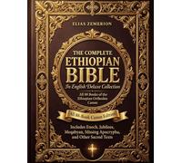 The Complete Ethiopian Bible in English Deluxe Collection: All 88-Book Canon Edition Includes Enoch, Jubilees, Meqabyan, Missing Apocrypha, and Other Sacred Texts