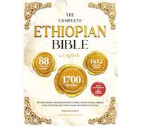 THE COMPLETE ETHIOPIAN BIBLE IN ENGLISH Illustrated: Includes Missing Apocrypha, Book of Enoch, Book of Ezras, Jubilees, Book of Wisdom and Other Sacred Orthodox Lost Books
