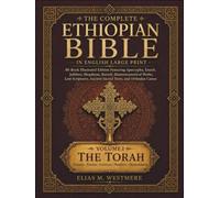 The Complete Ethiopian Bible in English Large Print: Volume I - The Torah: 88-Book Illustrated Edition Featuring Apocrypha, Enoch, Jubilees, Meqabyan, ... Ancient Sacred Texts, and Orthodox Canon