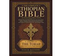 The Complete Ethiopian Bible in English Large Print: Volume I - The Torah: 88-Book Illustrated Edition Featuring Apocrypha, Enoch, Jubilees, Meqabyan, ... Ancient Sacred Texts, and Orthodox Canon