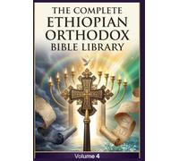 The Complete Ethiopian Orthodox Bible Library Volume 4: Amos to Revelation - The Minor Prophets, The Full New Testament, and The First Epistle of ... Ethiopian Scriptures in Modern English)