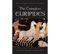 The Complete Euripides: Volume III: Hippolytos and Other Plays (Greek Tragedy in New Translations): Volume III: ^IHippolytos^R and Other Plays: 3