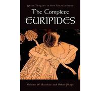 The Complete Euripides: Volume IV: Bacchae and Other Plays by Euripides (English