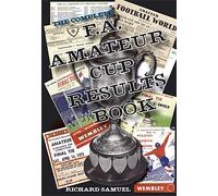 The Complete F.A. Amateur Cup Results Book