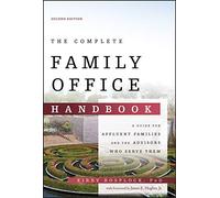 The Complete Family Office Handbook – Guide for Affluent Families & Advisors – Wiley-VCH