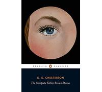 The Complete Father Brown Stories (Penguin Classics) by Chesterton, G. K. ( 2012 )