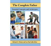 The Complete Father: Essential Concepts and Archetypes