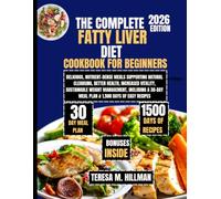 The Complete Fatty Liver Diet Cookbook for Beginners 2026: Delicious, Nutrient-Dense Meals Supporting Natural Cleansing, Better Health, Increased ... Teresa M. Hillman Healthy Living Collection)