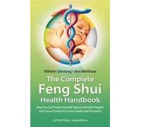 The Complete Feng Shui Health Handbook: How You Can Protect Yourself Against Harmful Energies and Create Positive Forces for Health and Prosperity (Shangri-La Series) by Wilhelm Gerstung (2000-05-30)