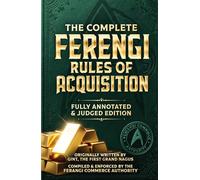 The Complete Ferengi Rules of Acquisition:: With Commentaries & Judgments