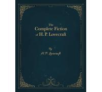 The Complete Fiction of H. P. Lovecraft