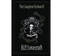 The Complete Fiction of H. P. Lovecraft