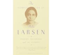 The Complete Fiction of Nella Larsen: Passing, Quicksand, and the Stories