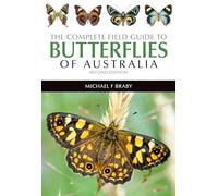 The Complete Field Guide to the Butterflies of Australia: Second Edition