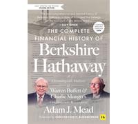 The Complete Financial History of Berkshire Hathaway, Second Edition : A Chronological Analysis of Warren Buffett and Charlie Munger's Conglomerate Masterpiece