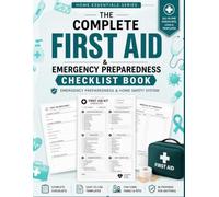 The Complete First Aid & Emergency Preparedness Checklist Book: A Home Safety Log with Medical Kit Inventory, Car Emergency Supplies & Family Contact ... Medications, and Expiry Dates in One Place”