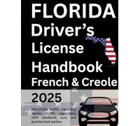 The Complete Florida Driver’s License Guide in Haitian Creole and French ; Gid Konplè sou Lisans Kondwi Florid la - Le Guide Complet du Permis de Conduire de Floride: DMV Gid + Tès - Guide DMV + Test