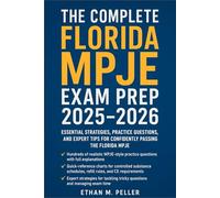 The Complete Florida MPJE Exam Prep 2025-2026: Essential Strategies, Practice Questions, and Expert Tips for Confidently Passing the Florida MPJE