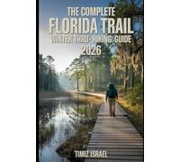THE COMPLETE FLORIDA TRAIL WINTER THRU-HIKING GUIDE 2026