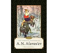 The Complete Folktales of A. N. Afanas'ev: Volume I