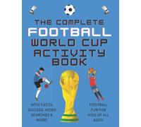 The Complete Football World Cup Activity Book for Kids: Includes Facts, Quizzes, Word Searches & More!