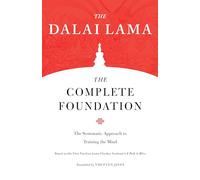 The Complete Foundation (Core Teachings of Dalai Lama): The Systematic Approach to Training the Mind: 2