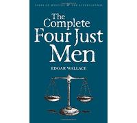 The Complete Four Just Men (Tales of Mystery & the Supernatural) by Edgar Wallace (2012)