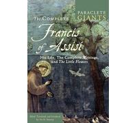 The Complete Francis of Assisi: His Life, The Complete Writings, and The Little Flowers (Paraclete Giants)