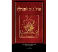 The Complete Frankenstein: 200-year Edition