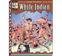 The Complete Frazetta White Indian – Vanguard Frazetta Classics
