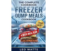 The Complete Freezer Dump Meals Cookbook:: Quick & Easy Make-Ahead Dump Bag Recipes for Your Slow Cooker, Instant Pot & Oven - Prep 20+ Dinners in 2 ... Money & Stress (The Complete Pantry Series)