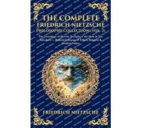 The Complete Friedrich Nietzsche Philosophy Collection (Vol. 2): The Genealogy of Morals, Twilight of the Idols & The Antichrist - Radical Critiques ... Edition): 447 (Library of Alexandria)