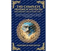 The Complete Friedrich Nietzsche Philosophy Collection (Vol. 2): The Genealogy of Morals, Twilight of the Idols & The Antichrist - Radical Critiques ... & Modern Values: 447 (Library of Alexandria)