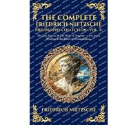 The Complete Friedrich Nietzsche Philosophy Collection (Vol. 3): The Gay Science & The Birth of Tragedy - Art, Joyful Wisdom & the Dawn of ... Edition): 448 (Library of Alexandria)