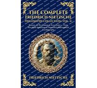 The Complete Friedrich Nietzsche Philosophy Collection (Vol. 4): Human, All Too Human & Ecce Homo - From Free-Spirit Aphorisms to Nietzsche's ... Edition): 449 (Library of Alexandria)