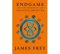 The Complete Fugitive Archives (Project Berlin, The Moscow Meeting, The Buried Cities): A Gripping YA Dystopian Thriller About Two Spies on a Deadly Mission (Endgame: The Fugitive Archives)