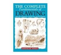 The Complete Fundamentals of Drawing: Still Life, Portraits, Landscapes, Figure Drawing