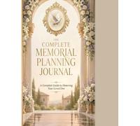 The Complete Funeral & Celebration of Life Planner & Journal: Lets us help make this time less stressful for you