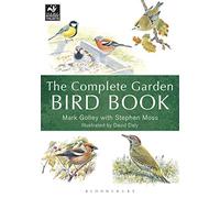 The Complete Garden Bird Book: How to Identify and Attract Birds to Your Garden