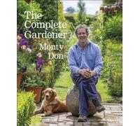 The Complete Gardener by Monty Don (Hardback Book)