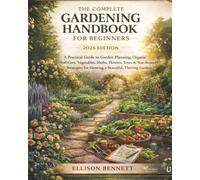 The Complete Gardening Handbook for Beginners