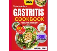THE COMPLETE GASTRITIS COOKBOOK: Stomach-Friendly Recipes to Soothe Irritation and Support Digestive Wellness