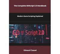 The Complete GDScript 2.0 Handbook: Modern Game Scripting Explained