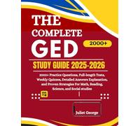 The Complete GED Study Guide 2025-2026: 2000+ Practice Questions, Full-Length Tests, Weekly Quizzes, Detailed Answer Explanations, and Proven Strategies for Math, Reading, Science, and Social Studies