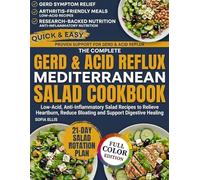 The Complete GERD & Acid Reflux Mediterranean Salad Cookbook for Beginners: Low-Acid, Anti-Inflammatory Salad Recipes to Relieve Heartburn, Reduce Bloating, and Support Digestive Healing