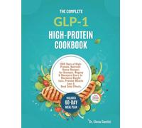 THE COMPLETE GLP-1 COOKBOOK: 1500 Days of High-Protein, Nutrient-Dense Recipes for Ozempic, Wegovy & Mounjaro Users to Maximize Weight Loss, Prevent Muscle Loss & Beat Side Effects.
