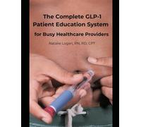 The Complete GLP-1 Patient Education System: Ready-to-Use Materials for Nurses, Nurse Practitioners, and Diabetes Educators