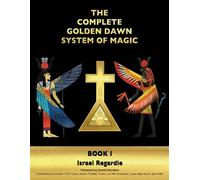 The Complete Golden Dawn System of Magic: Book I