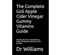 The Complete Goli Apple Cider Vinegar Gummy Vitamins Guide: Unlocking the Power of Daily Wellness, Energy, and Digestion with Delicious ACV Gummies