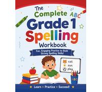 The Complete Grade 1 Spelling Workbook: A Full-Year First Grade Spelling Program with Phonics, Fry Sight Words, Word Searches, Writing Practice, and ... 6-7 in the Classroom, Homeschool, or at Home